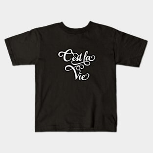 C'est la Vie, "that's life" French quote, white lettering Kids T-Shirt